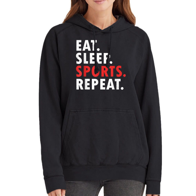 Eat Sleep Sports Repeat Athlete Athletic Fan Game Tv T Shirt Vintage Hoodie | Artistshot