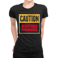 Funny Pyromaniac Fire Ladies Fitted T-shirt | Artistshot