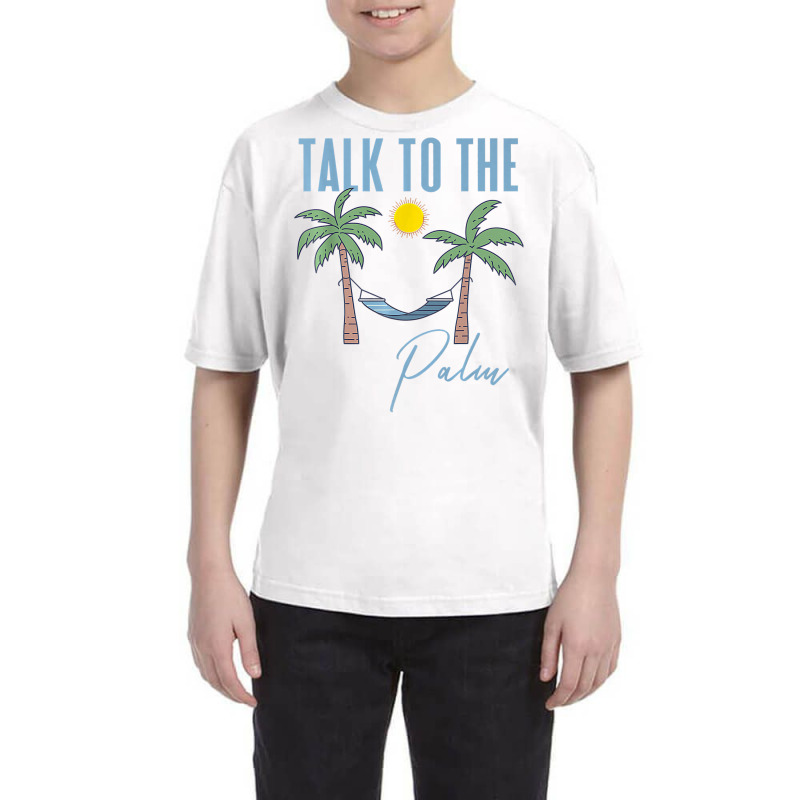 Talk To The Palm Trees Tropical Island Lovers T Shirt Youth Tee by franceskagilland | Artistshot