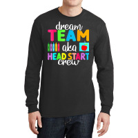 Dream Team Head Start Crew Teacher Early Childhood Education T Shirt Long Sleeve Shirts | Artistshot