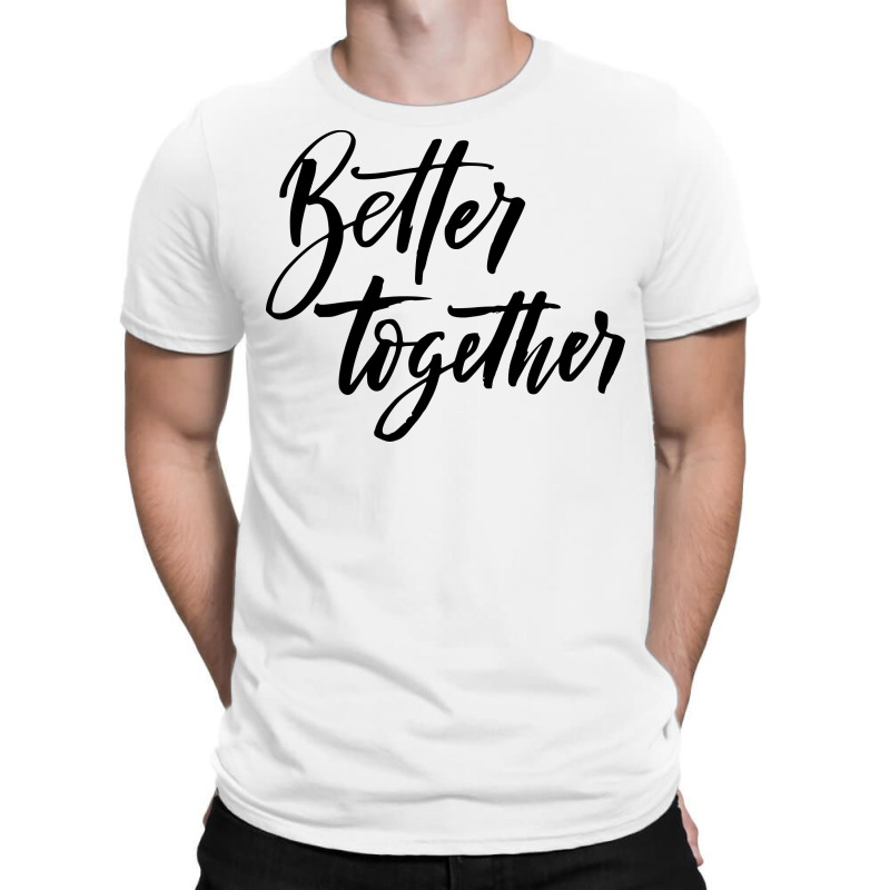 better together shirt