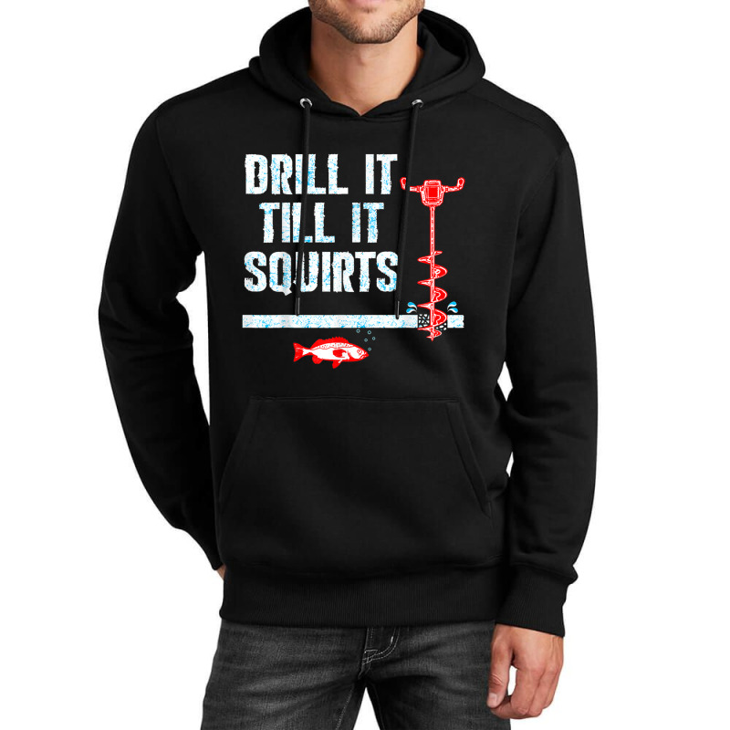 Drill It Till It Squirts Ice Fishing Drill Auger T-Shirt