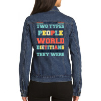 There Are Two Types Of People In This World Dietitians T Shirt Ladies Denim Jacket | Artistshot