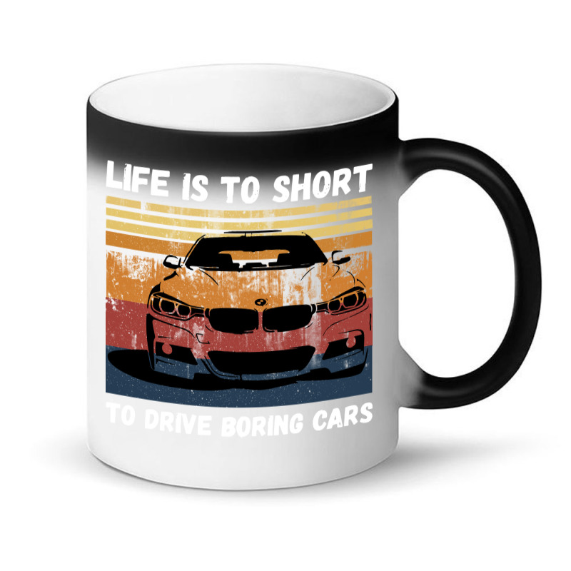 Life Is To Short To Drive Boring Cars Magic Mug | Artistshot