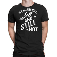 Funny 68th Birthday Gift For Husband Is Still Hot T-shirt | Artistshot