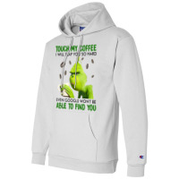 Touch My Coffee I Will Slap You So Hard T Shirt Champion Hoodie | Artistshot