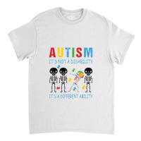 Autism Is Not A Disability It's A Different Ability Classic T-shirt | Artistshot