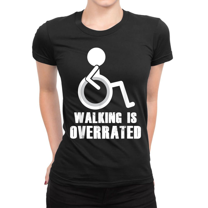 Walking Is Overrated   Funny Wheelchair Disability Saying T Shirt Ladies Fitted T-Shirt by norhannuchols | Artistshot