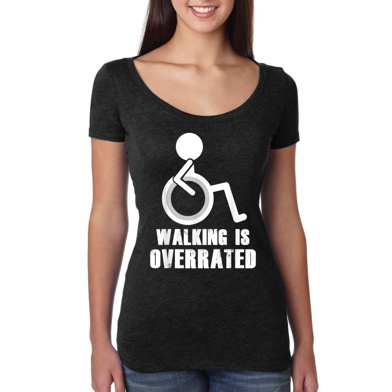 Walking Is Overrated   Funny Wheelchair Disability Saying T Shirt Women's Triblend Scoop T-shirt by norhannuchols | Artistshot