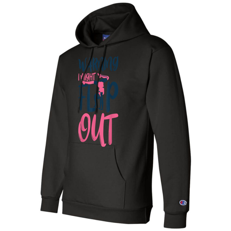 Gymnast And Cheerleader Design Warning I Might Flip Out T Shirt Champion Hoodie | Artistshot