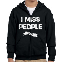 I Miss People 2020 For Dark Youth Zipper Hoodie | Artistshot