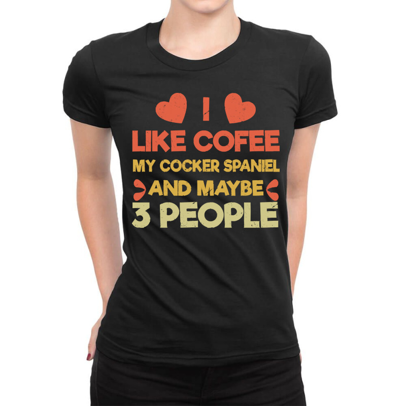 Canine T Shirt Vintage Pet Dog Like Coffee Love Cocker Spaniel T Shirt Ladies Fitted T-Shirt by flatleykelsi890 | Artistshot