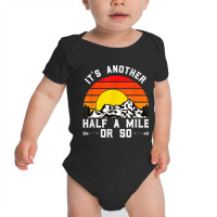 Hiking Funny Hiking Hiker It's Another Half A Mile Or So Baby Bodysuit | Artistshot