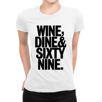 Wine Dine And 69 Sixtynine Ladies Fitted T-shirt | Artistshot