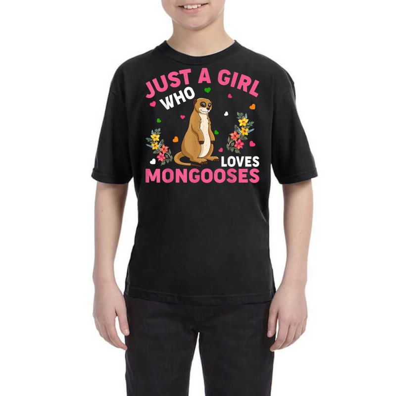 Mongoose Animal Lover Just A Girl Who Loves Mongooses T Shirt Youth Tee by belewomritans | Artistshot