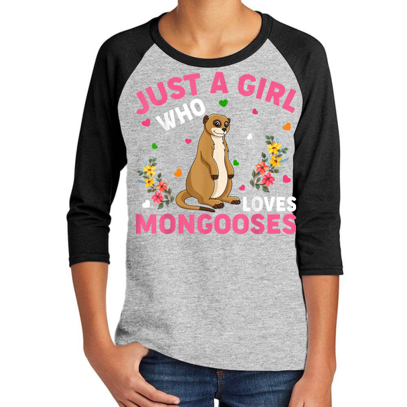 Mongoose Animal Lover Just A Girl Who Loves Mongooses T Shirt Youth 3/4 Sleeve by belewomritans | Artistshot