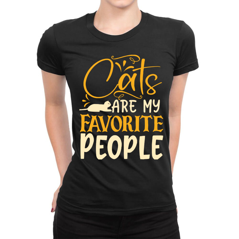 Cats T Shirt Cats Are My Favorite People T Shirt (1) Ladies Fitted T-Shirt by flatleykelsi890 | Artistshot