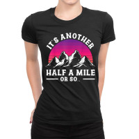 Hiking Hikers Hiking Another Half Mile Or So Hike Hiking Lovers Ladies Fitted T-shirt | Artistshot