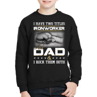 Union Ironworker Dad Quote Design Iron Worker Clothing T Shirt Youth Sweatshirt | Artistshot