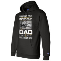 Union Ironworker Dad Quote Design Iron Worker Clothing T Shirt Champion Hoodie | Artistshot