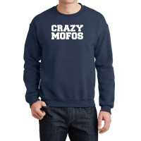 Crazy Mofos Crewneck Sweatshirt | Artistshot