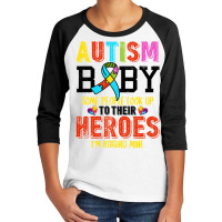 Autism Baby Some People Look Up To Their Heroes For Light Youth 3/4 Sleeve | Artistshot