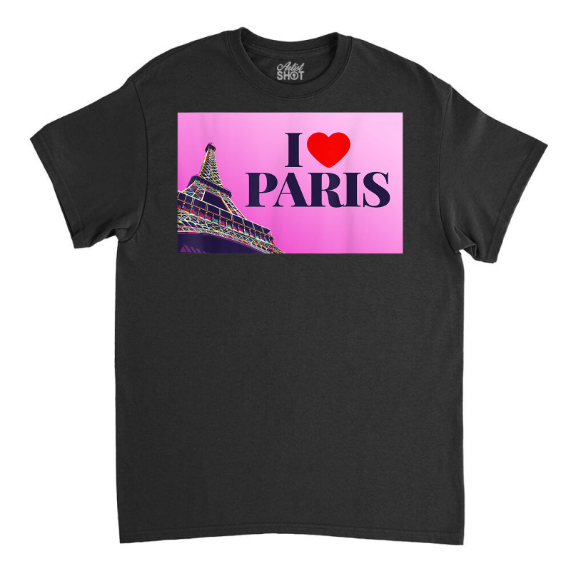 I Love Paris, Lovely Paris France Eiffel Tower Illustration T Shirt Classic T-shirt by belewomritans | Artistshot