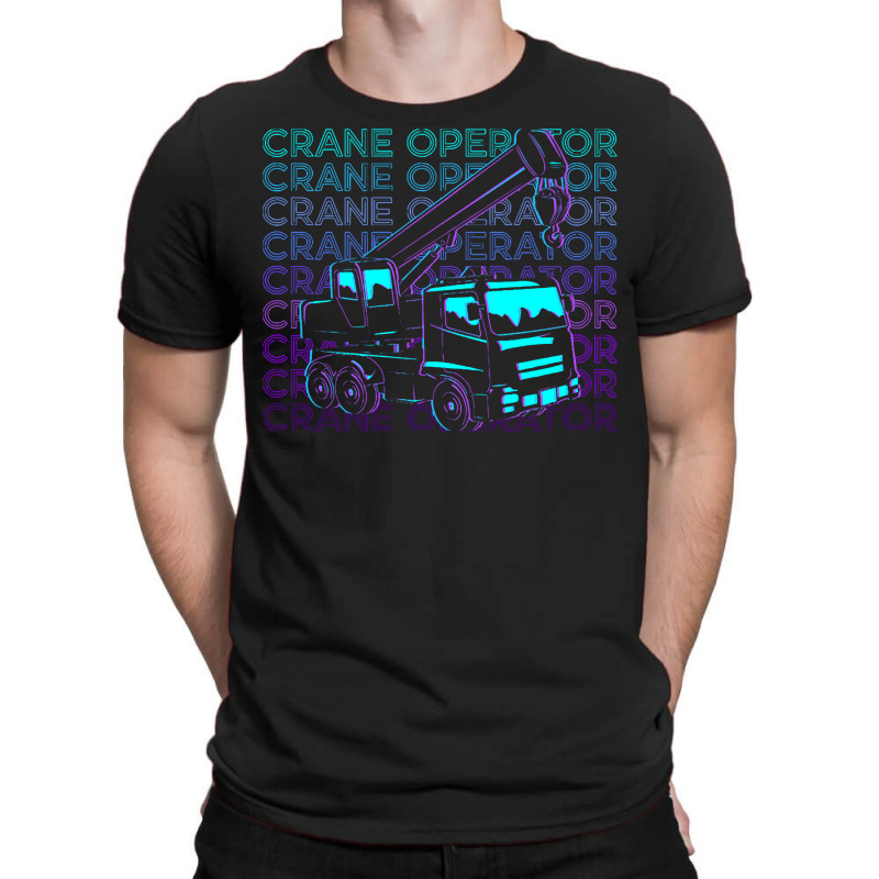 Crane Operator T  Shirt Crane Operator Retro Gift T  Shirt T-shirt | Artistshot