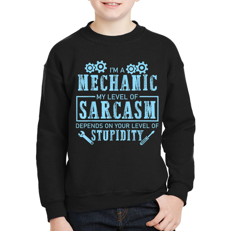 Mechanic Auto Mechanic Level Of Sarcasm Funny Car Mechanic For Youth Sweatshirt by urethrapricey | Artistshot