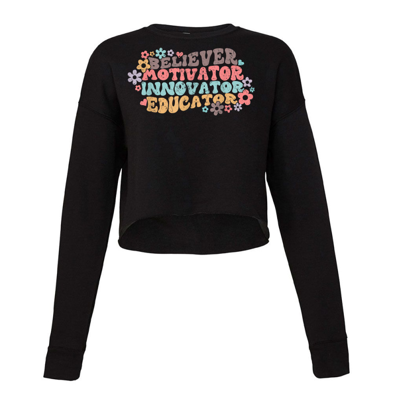 Motivator Believer Innovator Educator Retro Teacher T Shirt Cropped Sweater by kasaqcsegurc | Artistshot