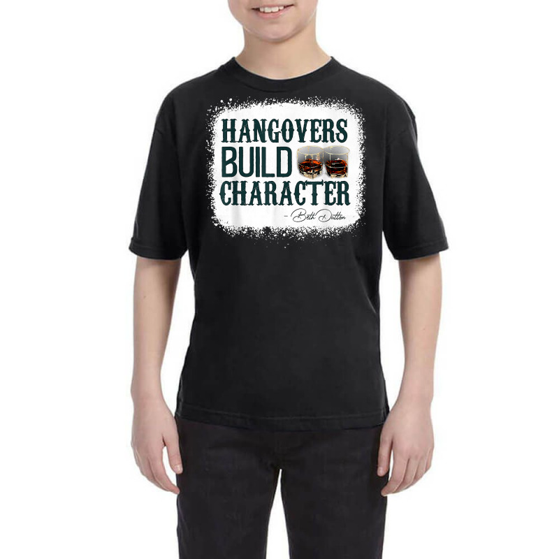 Hangovers Build Character Funny Quote Classic Costume T Shirt Youth Tee | Artistshot