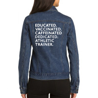 Educated Vaccinated Caffeinated Dedicated Athletic Trainer Ladies Denim Jacket | Artistshot