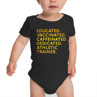 Educated Vaccinated Caffeinated Dedicated Athletic Trainer Baby Bodysuit | Artistshot