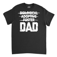 Mens Biological Adoptive Foster Dad Adoption Love Father T Shirt Classic T-shirt | Artistshot