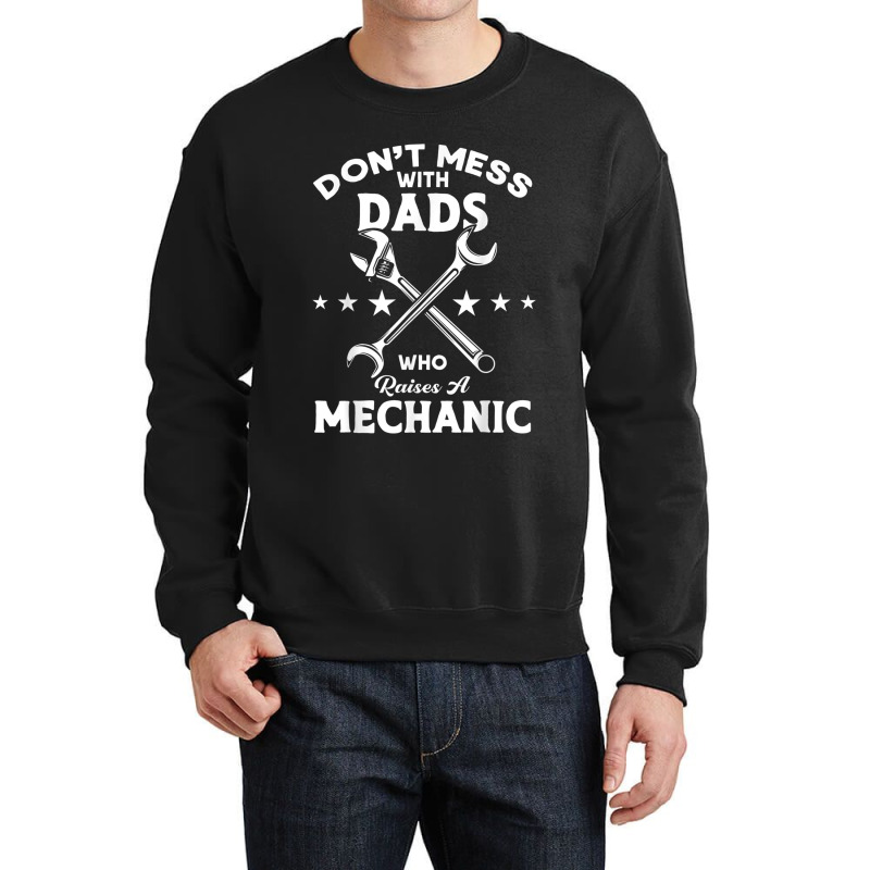 Mechanic Dads Who Raises A Mechanic Mechanic Dad 806 Crewneck Sweatshirt | Artistshot