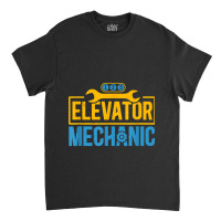 Mechanic Elevator Mechanic Maintenance Work Technician Novelty Classic T-shirt | Artistshot