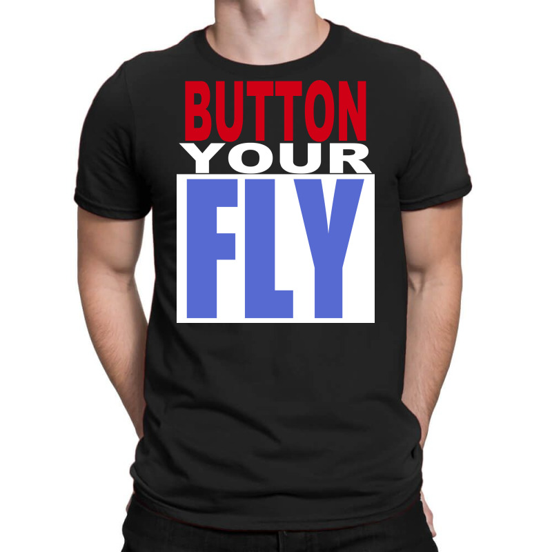 Button your 2024 fly t shirt