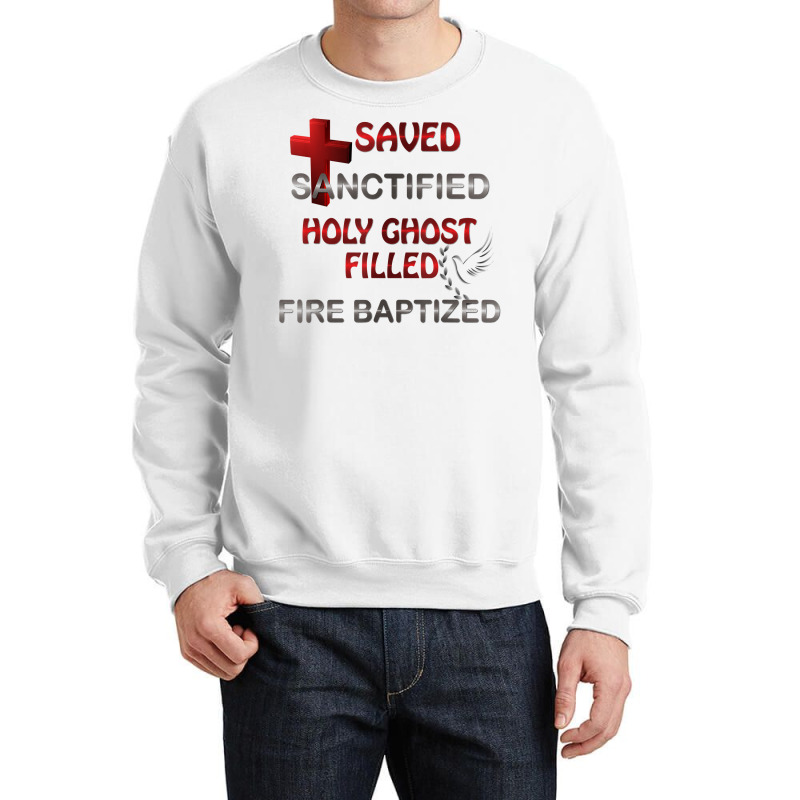 Saved Sanctified Holy Ghost Filled Apostolic Pentecostal Tee T Shirt Crewneck Sweatshirt | Artistshot