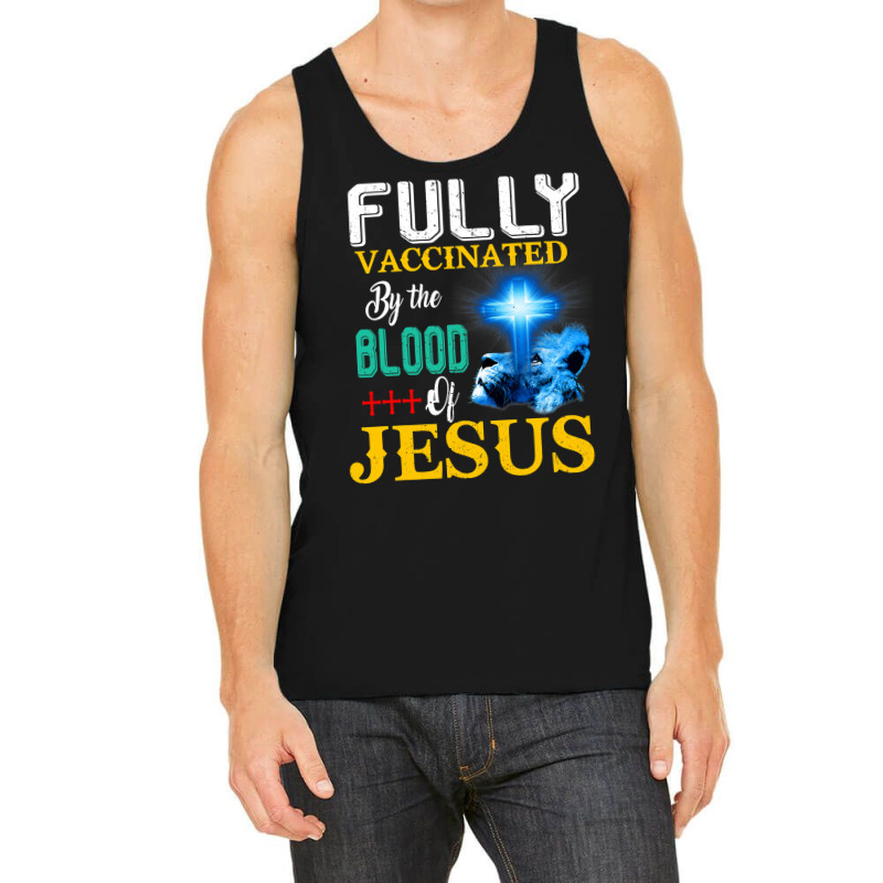 Jesus Christ Christian Jesus Fully Vaccinated By The Blood Of Jesus Sh Tank Top | Artistshot