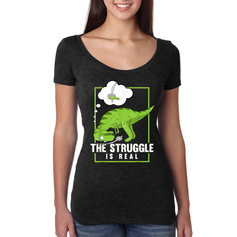 The Struggle Is Real Sword Fighting Dinosaur Fencer Fencing T Shirt Women's Triblend Scoop T-shirt by copedoire | Artistshot