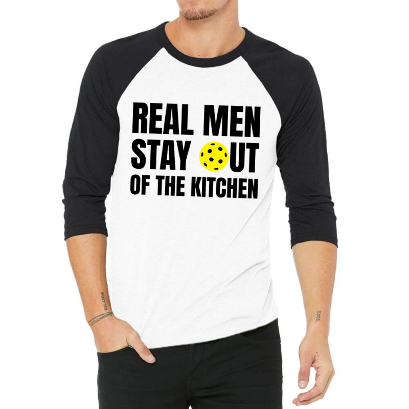 Real Men Stay Out Of The Kitchen - Funny Pickleball 3/4 Sleeve Shirt by Olodzn | Artistshot