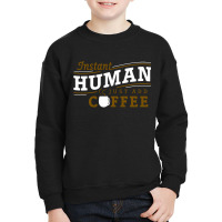 Instant Human Just Add Coffee Youth Sweatshirt | Artistshot