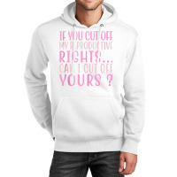 If You Cut Off My Reproductive Rights Can I Cut Off Yours Tank Top Unisex Hoodie | Artistshot