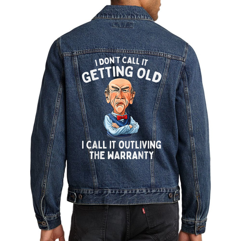 I Don't Call It Getting Old I Call It Outliving The Warranty T Shirt Men Denim Jacket by alayziahollars | Artistshot