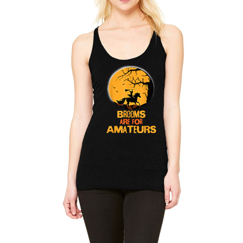 Horse Brooms Are For Amateurs Funny Halloween Horse Lover Racerback Tank by coolquirrell | Artistshot