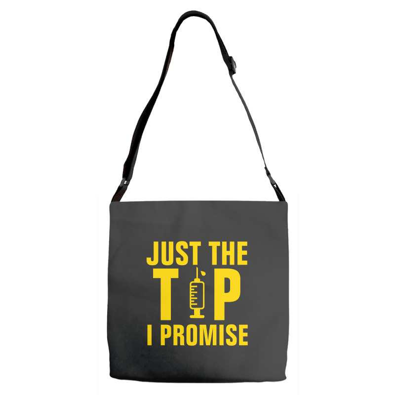 Just The Tip I Promise Injection Syringe Adjustable Strap Totes | Artistshot