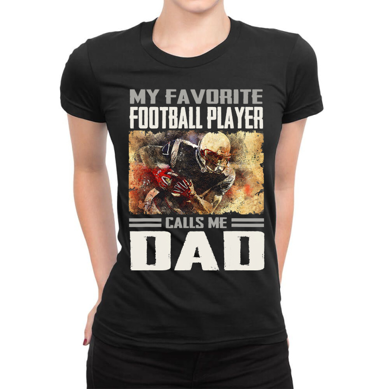 Football My Favorite Football Player Calls Me Dad Proud Football Dad 6 Ladies Fitted T-Shirt by permad | Artistshot