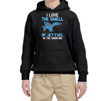 I Love The Smell Of Jet Fuel In The Morning Pilot Aviation Youth Hoodie | Artistshot