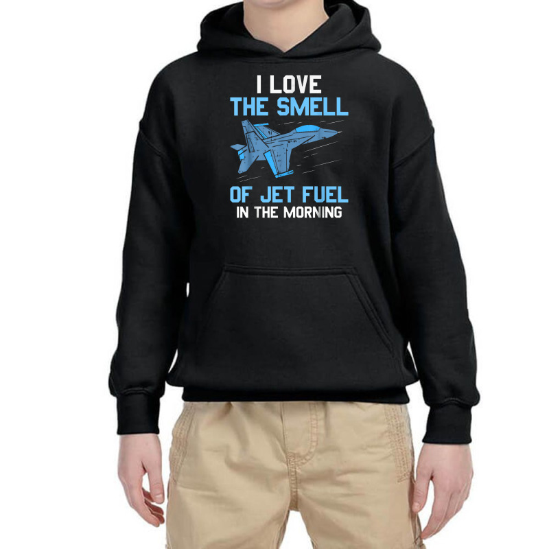 I Love The Smell Of Jet Fuel In The Morning Pilot Aviation Youth Hoodie by bonekakaleng | Artistshot