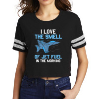 I Love The Smell Of Jet Fuel In The Morning Pilot Aviation Scorecard Crop Tee | Artistshot